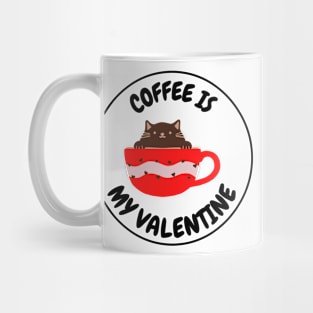 Coffee Is My Valentine - Gifts For Coffee Lovers Mug